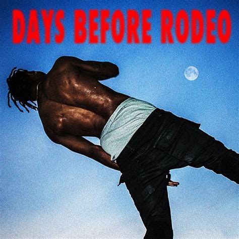 Days Before Rodeo — Travi$ Scott | Last.fm