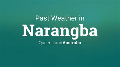 Past Weather in Narangba, Queensland, Australia — Yesterday or Further Back