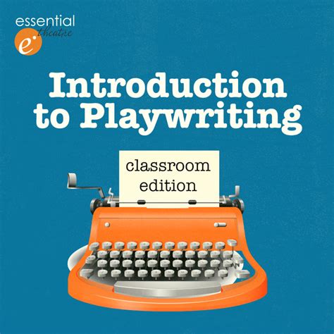 Introduction to Playwriting: Classroom Edition – Essential Theatre