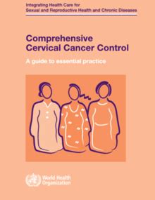 WHO. Comprehensive Cervical Cancer and Control. A guide to essential ...