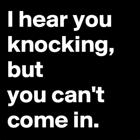 I hear you knocking, but you can't come in. - Post by Deborah.A on ...