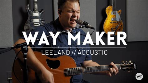 Way Maker - Leeland arrangement - Acoustic cover w/ chords - YouTube