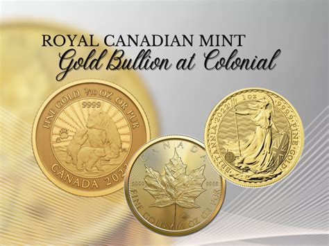 Why Buy Royal Canadian Mint Gold Bullion At Colonial?