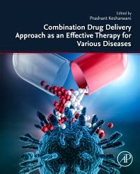 Combination Drug Delivery Approach as an Effective Therapy for Various Diseases - 1st Edition