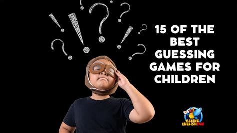 15 Guessing Games For Children and StudentsMaking English Fun