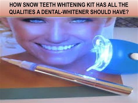 How Snow Teeth Whitening Kit Has All The Qualities A Dental-Whitener Should Have? by Snow Teeth ...