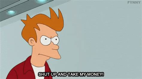 Take My Money Shut Up GIF - TakeMyMoney ShutUp Futurama - Discover & Share GIFs