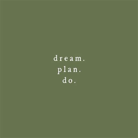 “Dream. Plan. Do” | Green quotes, Quote aesthetic, Positive quotes