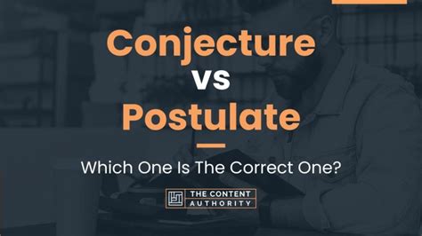 Conjecture vs Postulate: Which One Is The Correct One?