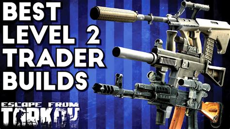 The Best Level 2 Trader Builds | Patch 0.13 Update | Escape From Tarkov ...