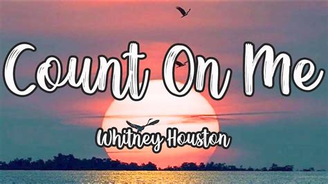 Whitney Houston - Count On Me Lyrics in 2022 | Me too lyrics, Count on me lyrics, Whitney houston