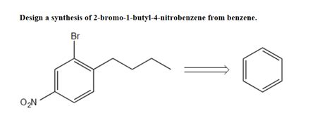 Solved Design a synthesis of 2-bromo-1-butyl-4-nitrobenzene | Chegg.com