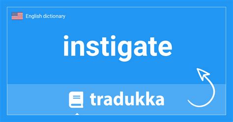 What is instigate? | Tradukka