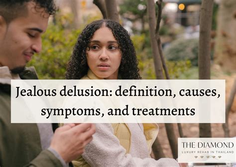 Jealous delusion: definition, causes, symptoms, and treatments - The Diamond Rehab Thailand