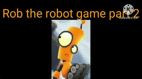 Rob the robot game part 2 ft orbit - YouTube