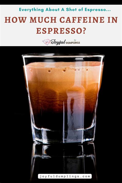 How Much Caffeine Is In A Shot Of Espresso? » Joyful Dumplings