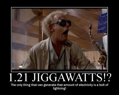 The science behind the movie Back To The Future. How much electricity is "1.21 Jiggawatts"? Find ...