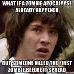 ﻿WHAT IF A ZOMBIE APOCALYPSE ALREADY HAPPENED / Conspiracy Keanu :: apocalypse :: zombie ...