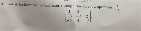 Solved 4. Evaluate the determinant of each matrix using | Chegg.com