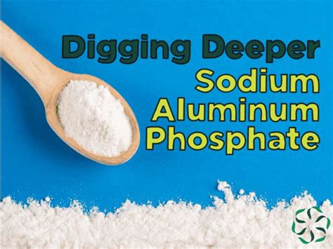 Digging Deeper – Sodium Aluminum Phosphate - Center for Research on Ingredient Safety