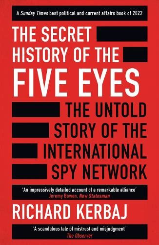 The Secret History of the Five Eyes by Richard Kerbaj | Waterstones