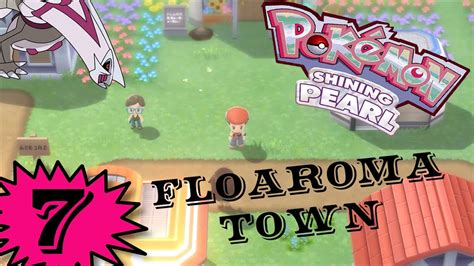 Exploring Floaroma Town || Pokemon Shining Pearl Playthrough Part 7 - YouTube