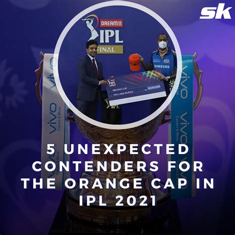 5 Unexpected Contenders for The Orange Cap in IPL 2021 - Sportskeeda Stories