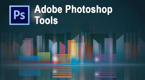 Adobe Photoshop Tools | 17 Different Types of Adobe Photoshop Tools