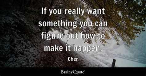 Make It Happen Quotes - BrainyQuote