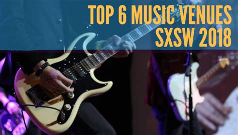 Top 6 SXSW Music Venues for 2018 - The Austinot