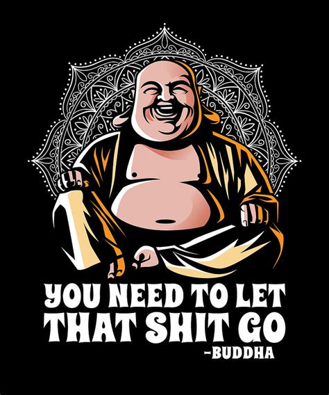 Funny Buddhist Spiritual - Meditate Buddha Let That Shit Go Digital Art ...