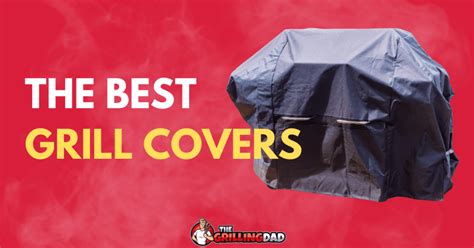 5 Best Grill Covers (2023 Review) - The Grilling Dad