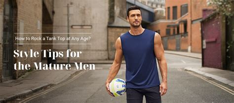Style Tips for Mature Men: Rocking a Tank Top at Any Age – COOFANDY