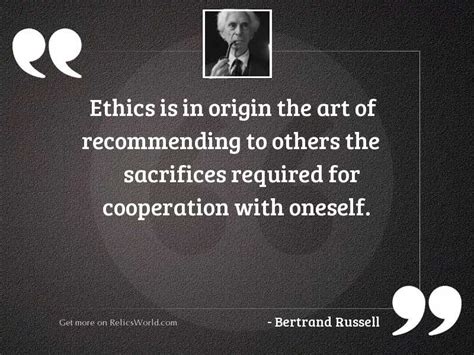 Ethics is in origin the... | Inspirational Quote by Bertrand Russell