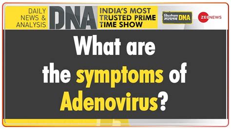 DNA | What are the symptoms of Adenovirus?