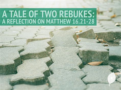 A Tale of Two Rebukes: A Reflection on Matthew 16.21-28 – Matthew Root