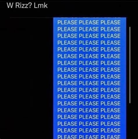 W Rizz? Lmk PLEASE PLEASE PLEASE PLEASE PLEASE PLEASE PLEASE PLEASE ...