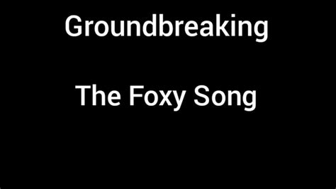 The Foxy Song by Groundbreaking (Lyrics) - YouTube