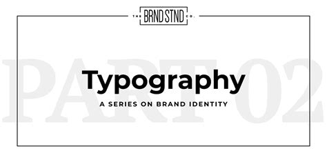 Brand Identity Series, #2: Typography | The Brand Stand