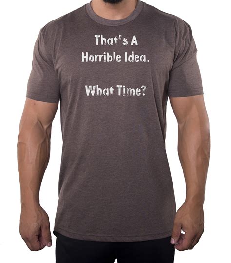 That's a horrible Idea Tee, Funny Graphic Tees, Sarcastic T-shirts for ...