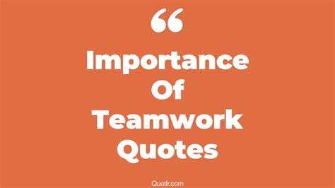 17+ Beautiful Importance Of Teamwork Quotes That Will Unlock Your True Potential