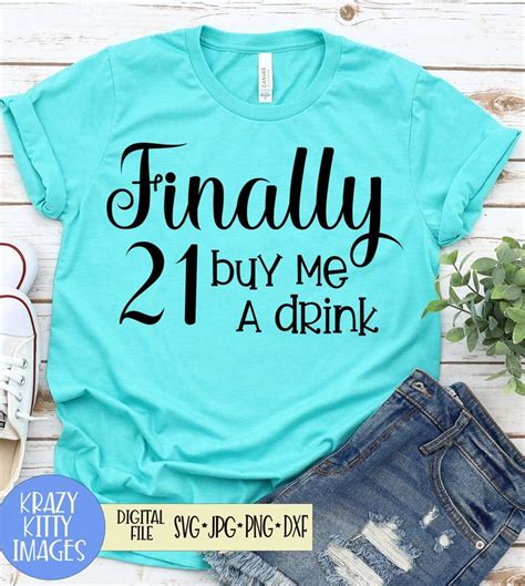 Finally 21 Svg, 21st Birthday Svg, 21st Birthday Saying, Buy Me a Drink ...