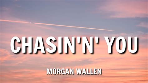 Morgan Wallen - Chasin' You (Lyrics) [Dream Old] - YouTube