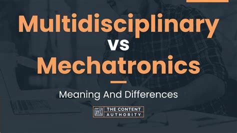 Multidisciplinary vs Mechatronics: Meaning And Differences