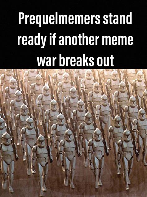 Meme war 3 : r/PrequelMemes