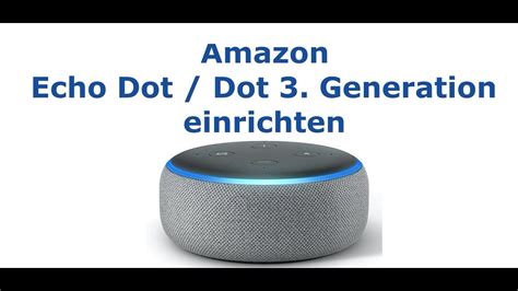 Echo Dot 3. Generation Einrichten / Setup - YouTube