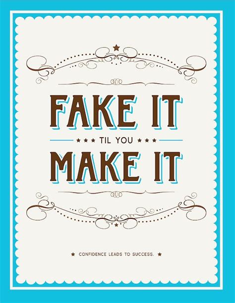 Fake It til You Make It Print