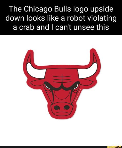 The Chicago Bulls logo upside down looks like a robot violating a crab ...