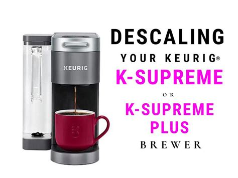 Descaling & Cleaning Your Keurig K-Supreme K910 or K-Supreme Plus K920 ...