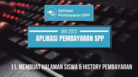 11. MEMBUAT HALAMAN SISWA & HISTORY PEMBAYARAN - APLIKASI PEMBAYARAN ...